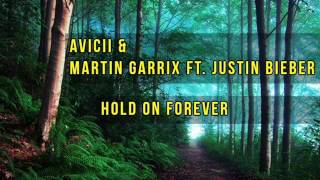 Avicii &amp; Martin Garrix ft. Justin Bieber - Hold on Forever