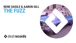 Nene Dasile  &amp; Aaron Gill - The Fuzz (Original Mix) [OUT NOW!]