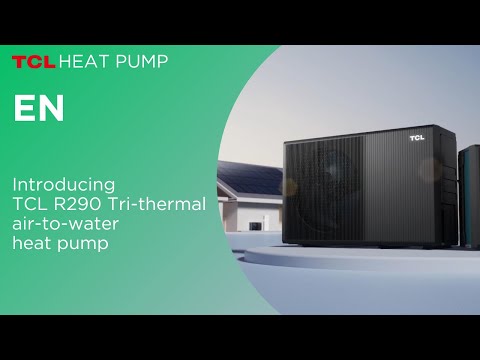 Introducing TCL R290 Tri-thermal air-to-water heat pump