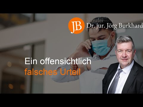 Ein offensichtlich falsches Urteil - RA Dr. jur. Jörg Burkhard