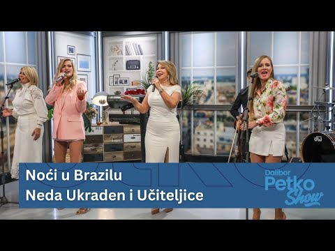 Noći u Brazilu - Neda Ukraden i Učiteljice | Dalibor Petko Show | CMC TV