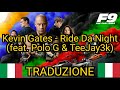 Kevin Gates Ride Da Night Feat Polo G TeeJay3k Traduzione Italiana
