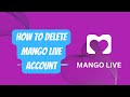 How To Delete Mango Live Account