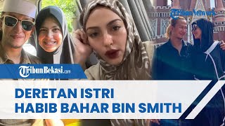 Dituduh Tidak Bertanggung Jawab, Berikut Deretan Istri Habib Bahar