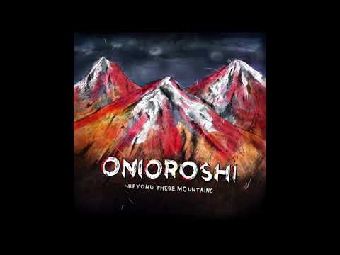 ONIOROSHI - Beyond These Mountains (2019) (full album)