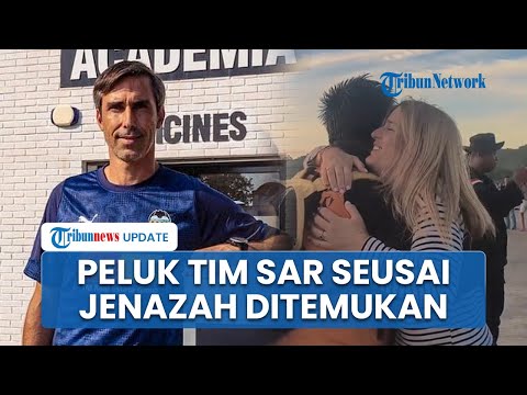 Momen Haru Keluarga Pelatih Valencia Peluk Tim SAR, Ucap Terima Kasih seusai Temukan Jenazah Korban