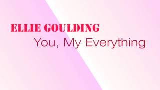 Ellie Goulding -  You,My Everything (AUDIO)