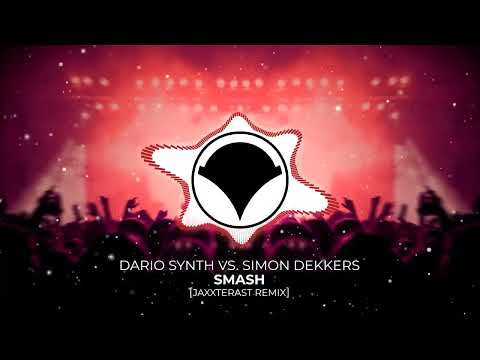 Dario Synth vs. Simon Dekkers - Smash (Jaxxterast Remix)