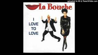 La Bouche - I love To Love (Radio Edit)
