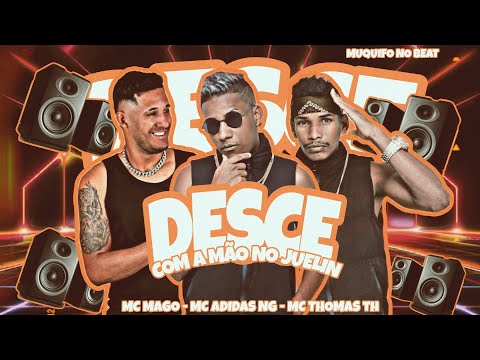 MC ADIDAS NG, MC THOMAS TH E MC MAGO - DESCE COM A MÂO NO JUELIN - REMIX BREGA FUNK