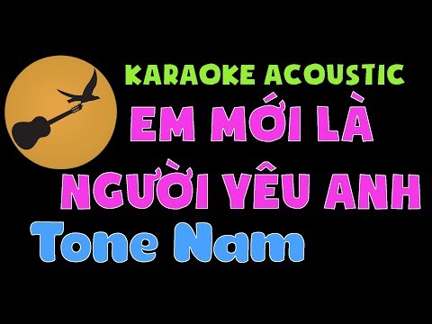 EM MỚI LÀ NGƯỜI YÊU ANH Karaoke Tone Nam