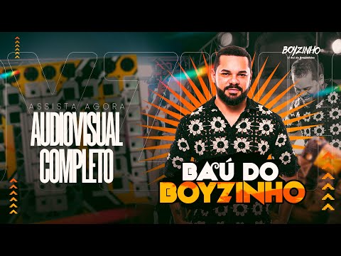 Boyzinho o Rei da Bregadeira - Baú do Boyzinho (Áudio Visual) COMPLETO