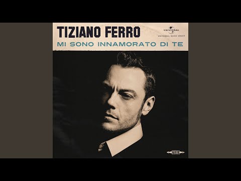 Mi Sono Innamorato Di Te - Tiziano Ferro