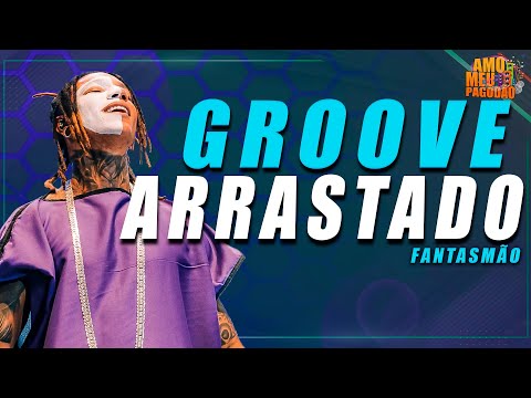 FANTASMÃO - O VERDADEIRO GROOVE ARASTADO 2025 - REP ATUALIZADO 2025