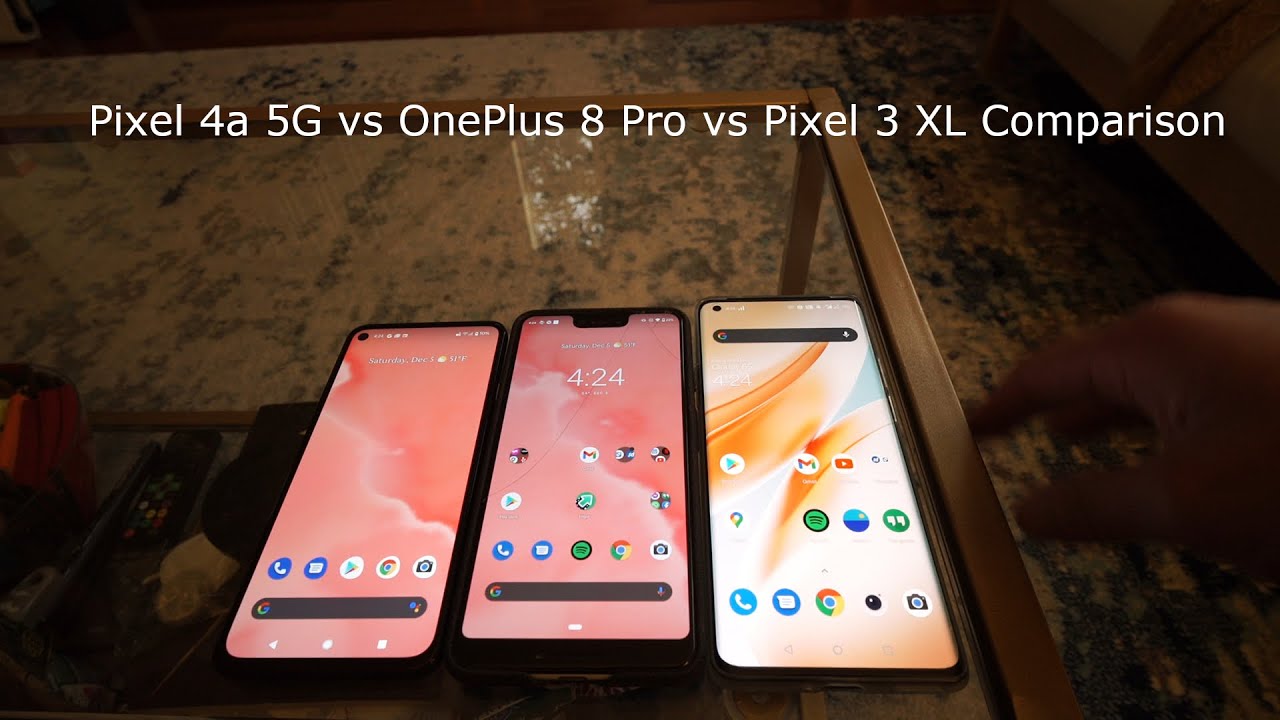 Pixel 4a 5G vs OnePlus 8 Pro vs Pixel 3 XL Phone Comparison