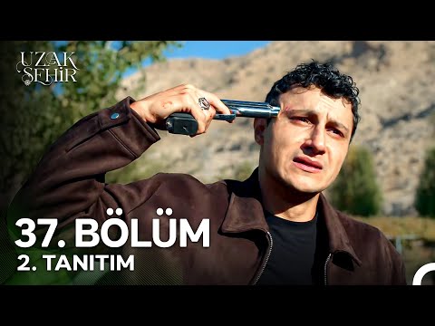Uzak Şehir 37. Bölüm 2. Fragman - Dizi Fragmanları
