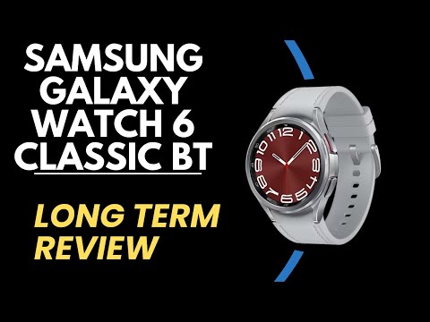 Samsung Galaxy Watch 6 Classic 47mm  BT - Long Term Review