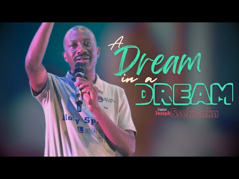 A DREAM-IN-A-DREAM - PART 5 | PASTOR JOSEPH SSEKISAKA | 02-06-2024