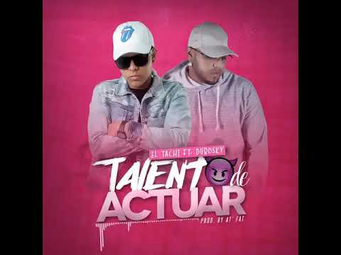 El Tachi Ft Dubosky - Talento De Actuar Audio