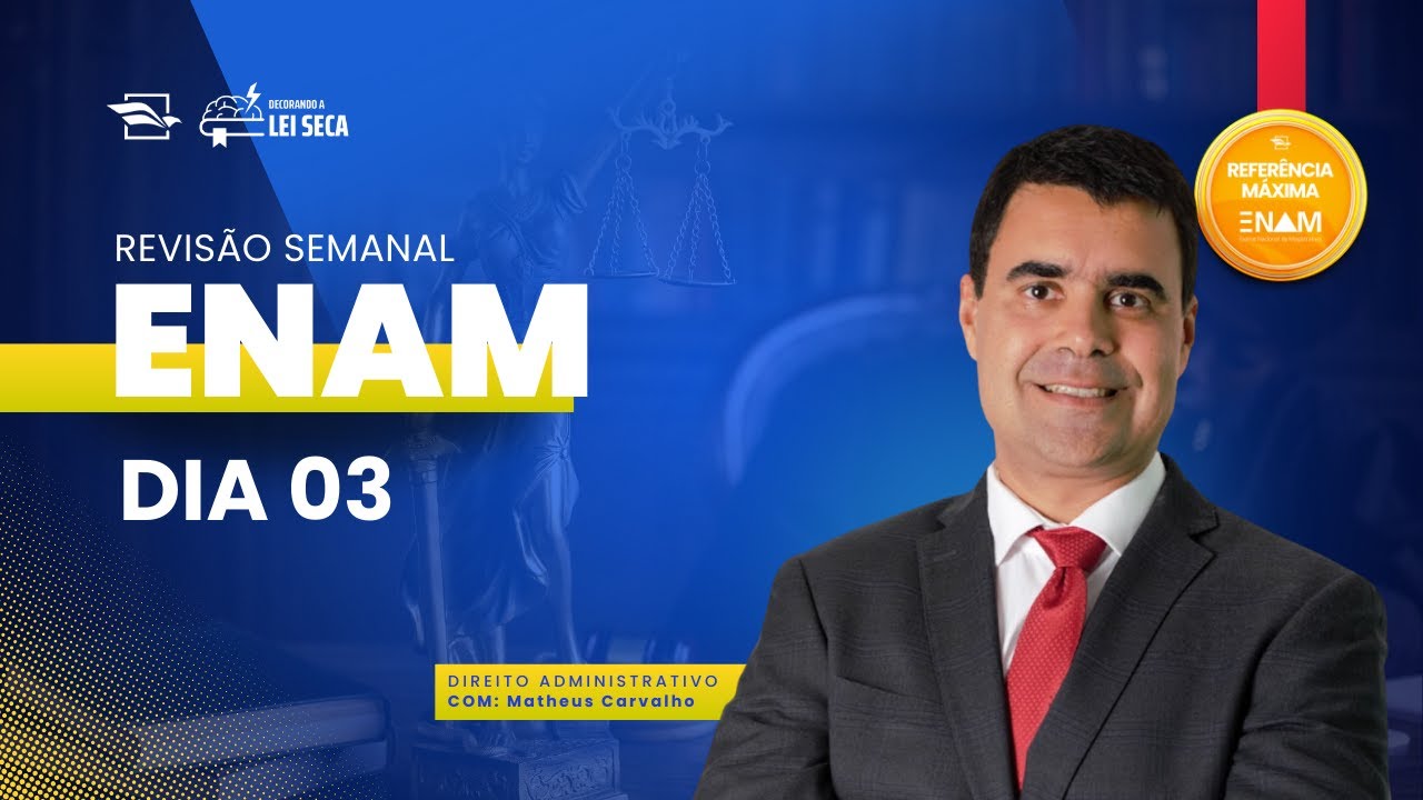 REVISÃO SEMANAL ENAM | DIREITO ADMINISTRATIVO | PROF MATHEUS CARVALHO