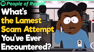 What's the Lamest Scam Attempt You've Ever Encountered