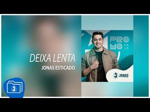 Jonas Esticado - Deixa Lenta [Promocional de Novembro 2018]