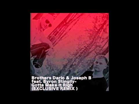 Brothers Dario & Joseph B feat. Byron Stingily- Gotta Make It Righ ( EXCLUSIVE REMIX )