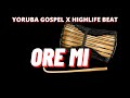 YORUBA HIGHLIFE AND GOSPEL BEAT INSRUMENTAL 2023 ORE MI 2023 BEST YORUBA INSTRUMENTAL JUJU BEAT