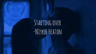 Niykee Heaton - Starting Over (lyrics)