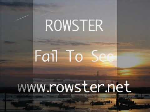 ROWSTER - Fail to see - Unofficial.wmv