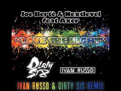 Love The Night (Ivan Russo & Dirty Six Remix) Joe Bertè & Nextlevel feat. Axer