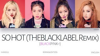 Download lagu [HAN|ROM|ENG] BLACKPINK - SO HOT (THEBLACKLABEL Remix) (Color Coded Lyrics) mp3