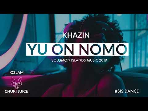 Khazin x Ozlam & Chuki Juice - Yu On Nomo [Audio]