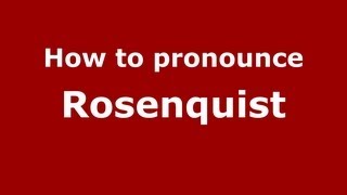 How to pronounce Rosenquist