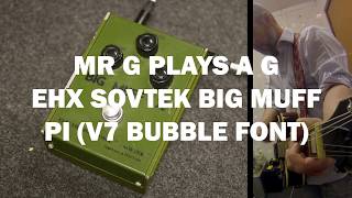 Video thumbnail for Mr G plays a G - EHX Sovtek Big Muff Pi (V7 Bubble Font) by Mr G plays a G