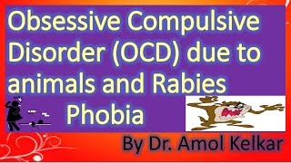 Obsessive Compulsive Disorder (OCD) due to animals and Rabies Phobia by Dr.  Amol Kelkar