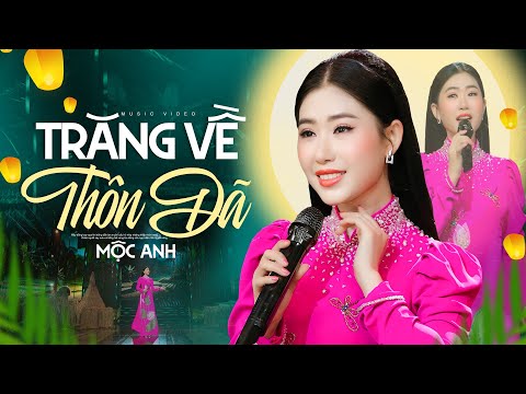 Trăng Về Thôn Dã - Mộc Anh | St: Hoài An & Huyền Linh | Giọng ca ngọt ngào như gió đồng quê