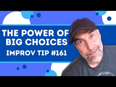 Improv Tip #161 The Power of Big Choices (2021)