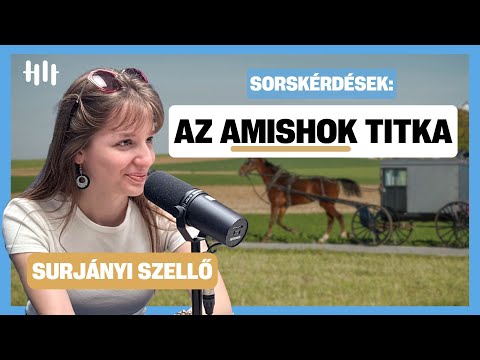 Hogyan élik túl az amishok a modern világot? - Surjányi Szellő