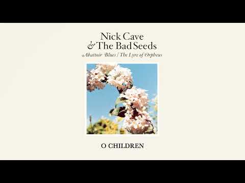 Nick Cave & The Bad Seeds - O Children (Official Audio)