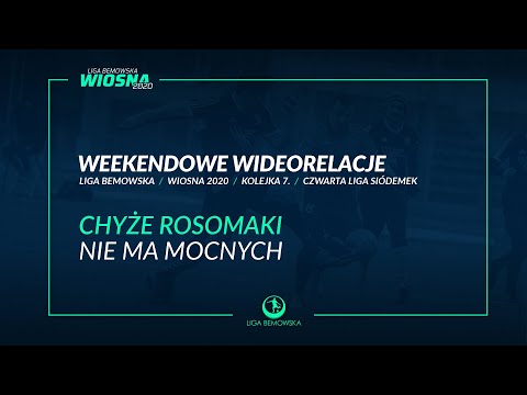 LIGA BEMOWSKA / WIOSNA 2020 / CHYŻER ROSOMAKI - NIE MA MOCNYCH