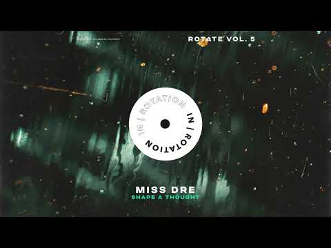 MISS DRE - Shape A Thought | IN / ROTATION