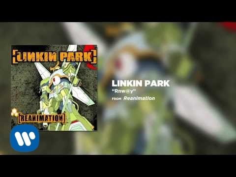 Rnw@y - Linkin Park (Reanimation)