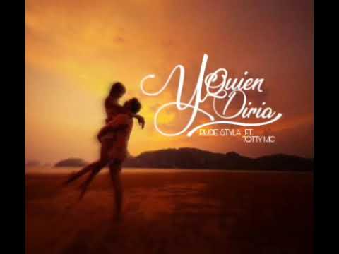 Y Quien Diria - Rude Styla Ft. Totti Mc
