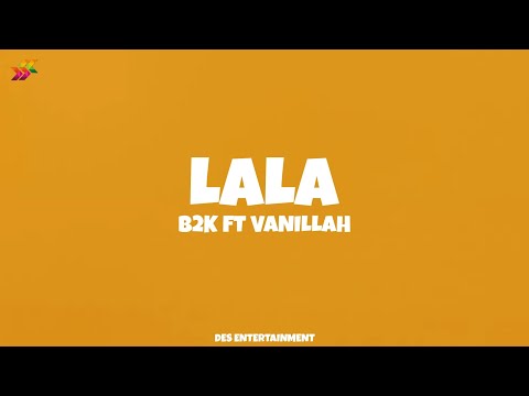 B2K Ft. Vanillah - Lala (Official Lyrics Video)
