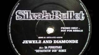 SPEED GARAGE - SILVAH BULLET - JEWELZ AND DIAMONDZ - (Da Funkstarz "Devastatin Dub" Remix)