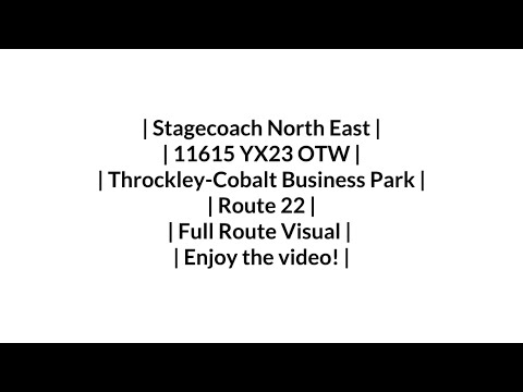 FULL ROUTE VISUAL | Stagecoach NE | Route 22 | Throckley - Cobalt | 11615/YX23 OTW
