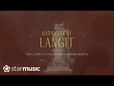 Troy Laureta x Kyle Echarri x Josefina Silveyra - Kapantay Ay Langit (Lyrics)
