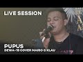 DEWA19 - Pupus  [MGK LIVE SESSION]
