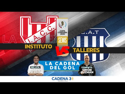 🔴 INSTITUTO vs. TALLERES | SEMIFINALES | Copa Córdoba | LA CADENA DEL GOL  | Cadena 3